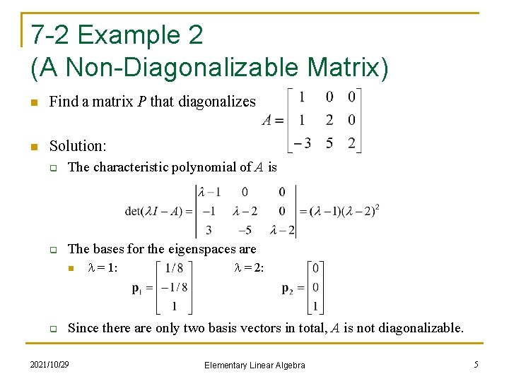 7 -2 Example 2 (A Non-Diagonalizable Matrix) n Find a matrix P that diagonalizes