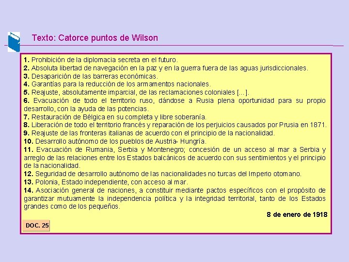 Texto: Catorce puntos de Wilson 1. Prohibición de la diplomacia secreta en el futuro.