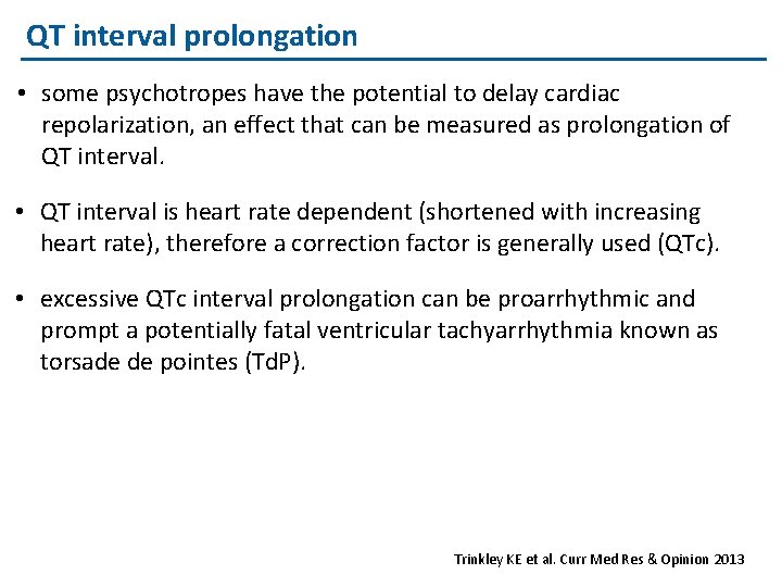 QT interval prolongation • some psychotropes have the potential to delay cardiac repolarization, an