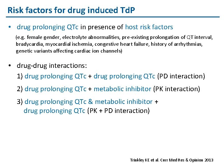 Risk factors for drug induced Td. P • drug prolonging QTc in presence of