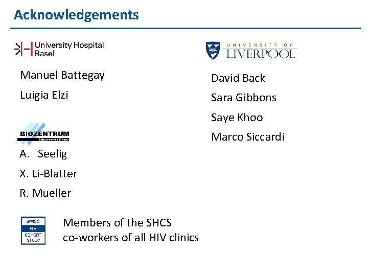 Acknowledgements Manuel Battegay David Back Luigia Elzi Sara Gibbons Saye Khoo Marco Siccardi A.