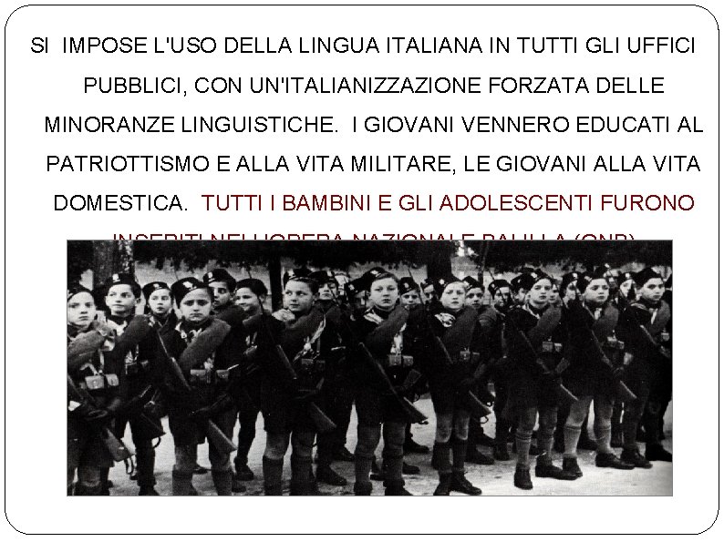 SI IMPOSE L'USO DELLA LINGUA ITALIANA IN TUTTI GLI UFFICI PUBBLICI, CON UN'ITALIANIZZAZIONE FORZATA