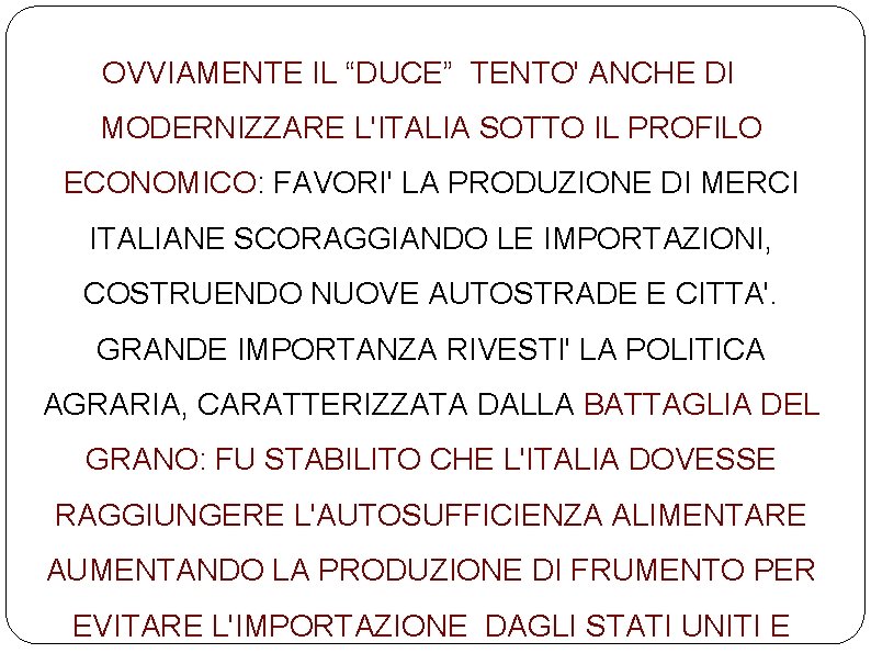 OVVIAMENTE IL “DUCE” TENTO' ANCHE DI MODERNIZZARE L'ITALIA SOTTO IL PROFILO ECONOMICO: FAVORI' LA