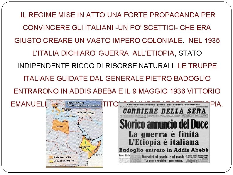 IL REGIME MISE IN ATTO UNA FORTE PROPAGANDA PER CONVINCERE GLI ITALIANI -UN PO'