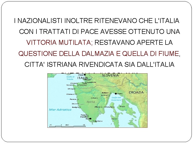 I NAZIONALISTI INOLTRE RITENEVANO CHE L'ITALIA CON I TRATTATI DI PACE AVESSE OTTENUTO UNA