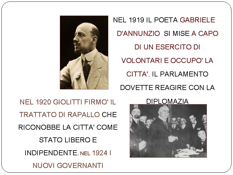 NEL 1919 IL POETA GABRIELE D'ANNUNZIO SI MISE A CAPO DI UN ESERCITO DI