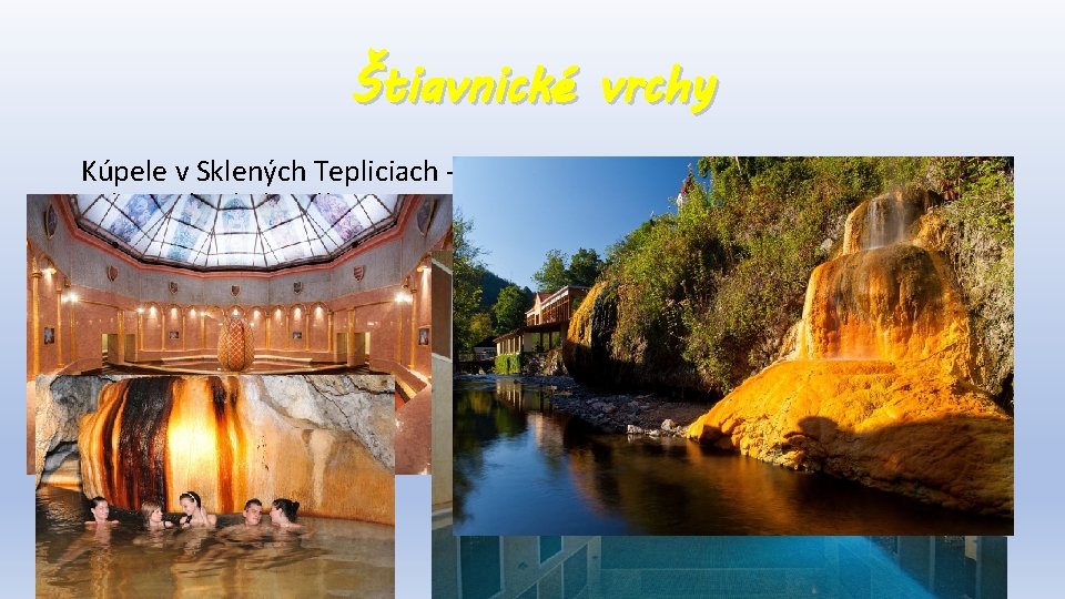 Štiavnické vrchy Kúpele v Sklených Tepliciach - ich minerálna voda je určená na liečbu