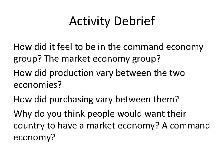 Activity Debrief How did it feel to be in the command economy group? The