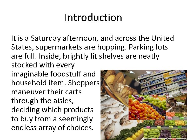 Introduction It is a Saturday afternoon, and across the United States, supermarkets are hopping.