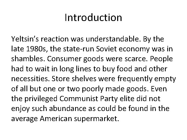 Introduction Yeltsin’s reaction was understandable. By the late 1980 s, the state-run Soviet economy