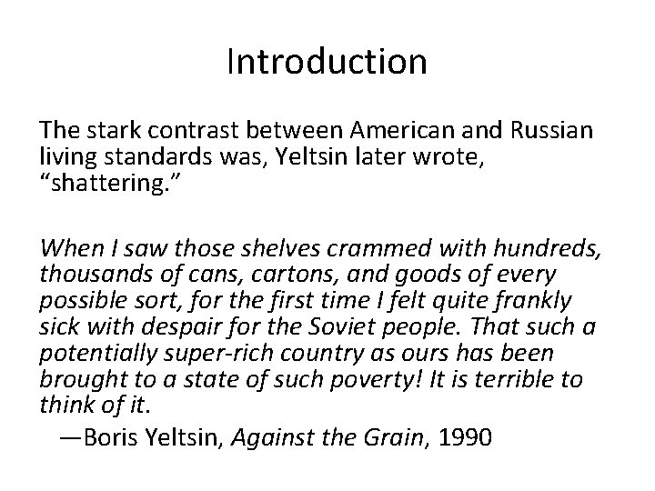 Introduction The stark contrast between American and Russian living standards was, Yeltsin later wrote,