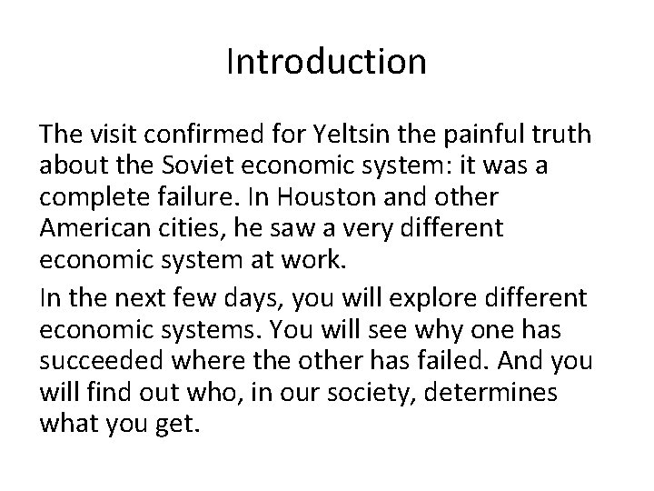 Introduction The visit confirmed for Yeltsin the painful truth about the Soviet economic system: