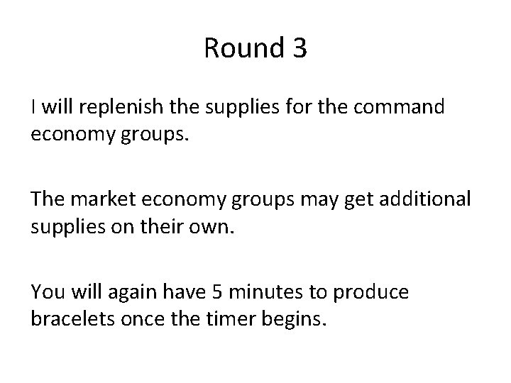 Round 3 I will replenish the supplies for the command economy groups. The market