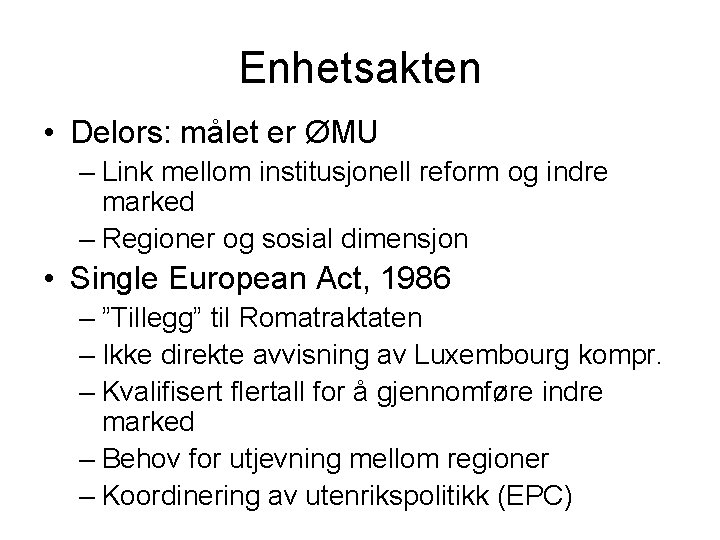 Enhetsakten • Delors: målet er ØMU – Link mellom institusjonell reform og indre marked