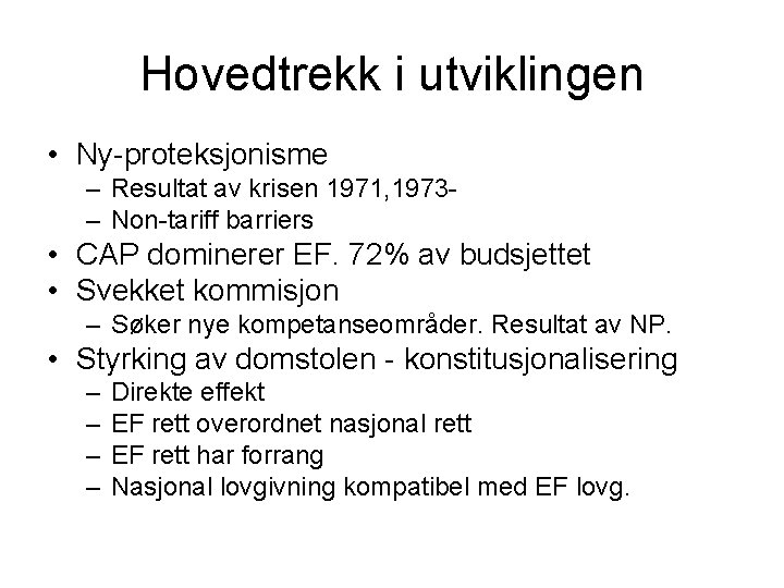 Hovedtrekk i utviklingen • Ny-proteksjonisme – Resultat av krisen 1971, 1973– Non-tariff barriers •