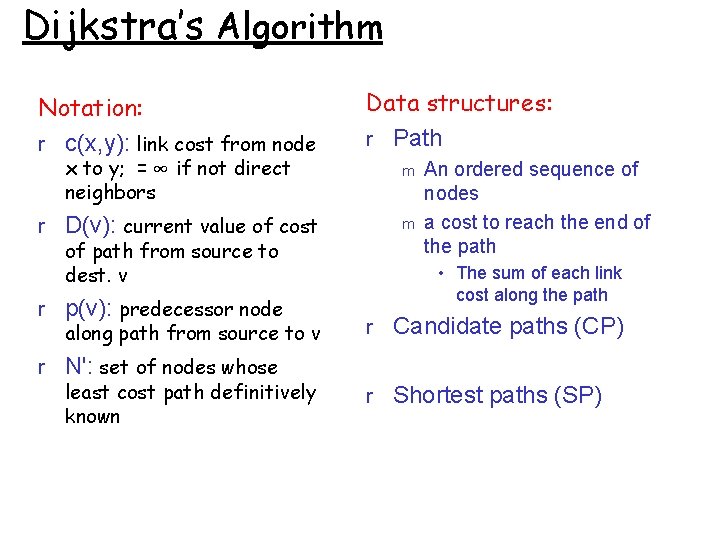 Dijkstra’s Algorithm Notation: r c(x, y): link cost from node x to y; =