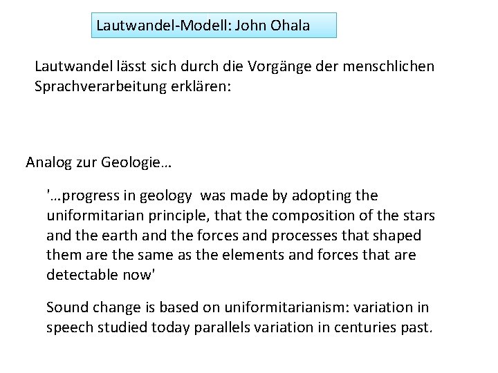 Lautwandel-Modell: John Ohala Lautwandel lässt sich durch die Vorgänge der menschlichen Sprachverarbeitung erklären: Analog