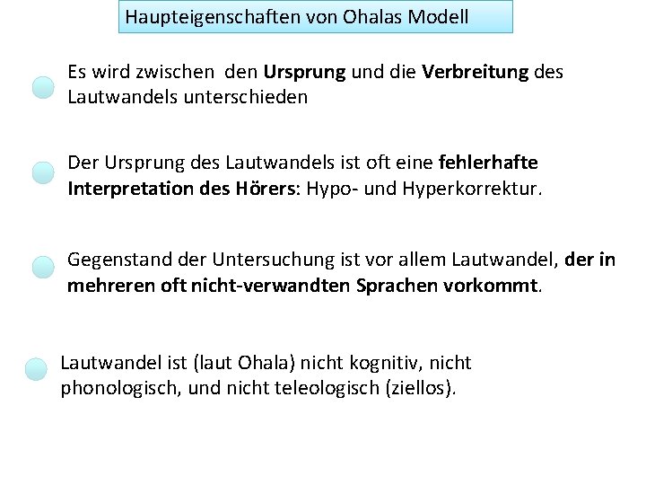 Haupteigenschaften von Ohalas Modell Es wird zwischen den Ursprung und die Verbreitung des Lautwandels