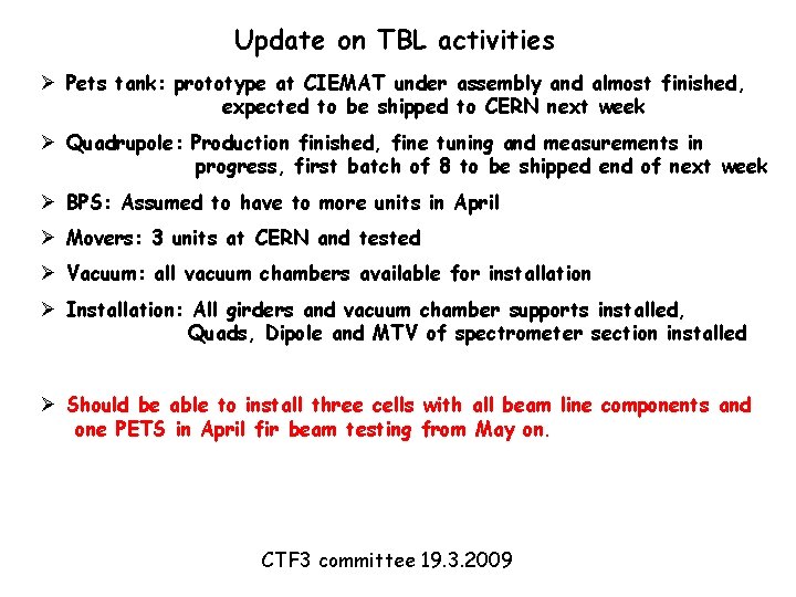 Update on TBL activities Ø Pets tank: prototype at CIEMAT under assembly and almost