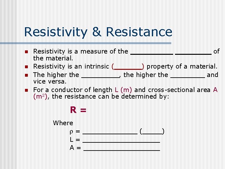 Resistivity & Resistance n n Resistivity is a measure of the material. Resistivity is