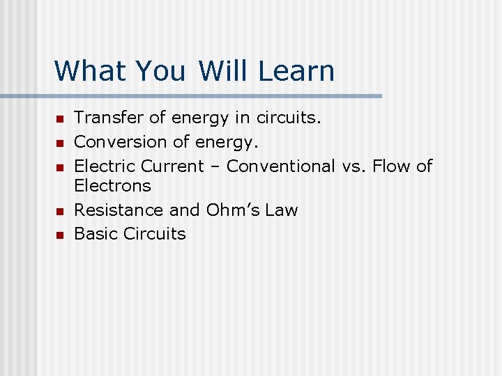 What You Will Learn n n Transfer of energy in circuits. Conversion of energy.