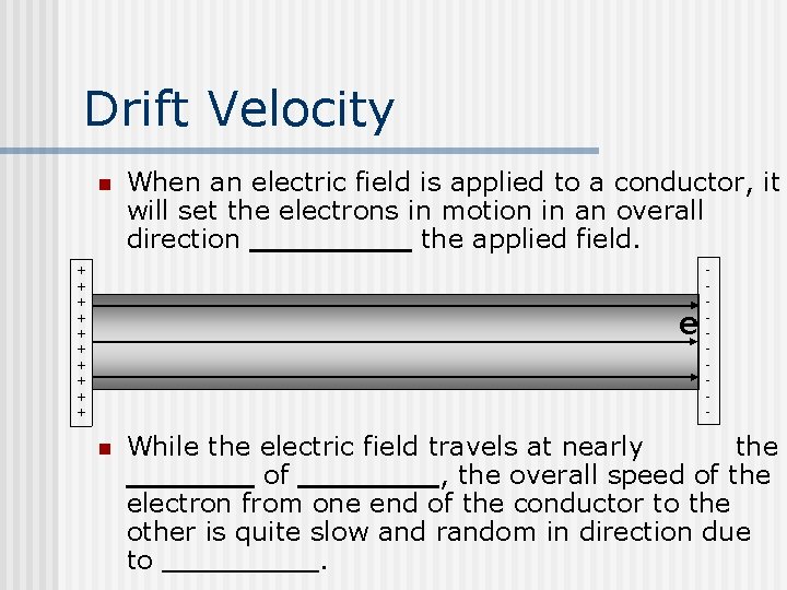 Drift Velocity n + + + + + When an electric field is applied
