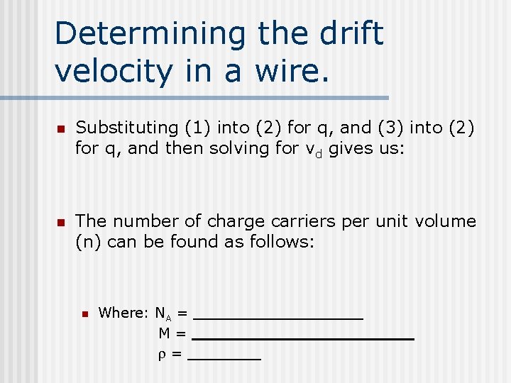 Determining the drift velocity in a wire. n Substituting (1) into (2) for q,