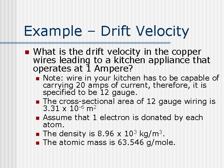 Example – Drift Velocity n What is the drift velocity in the copper wires
