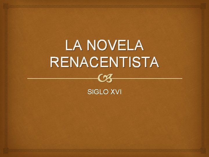 LA NOVELA RENACENTISTA SIGLO XVI 