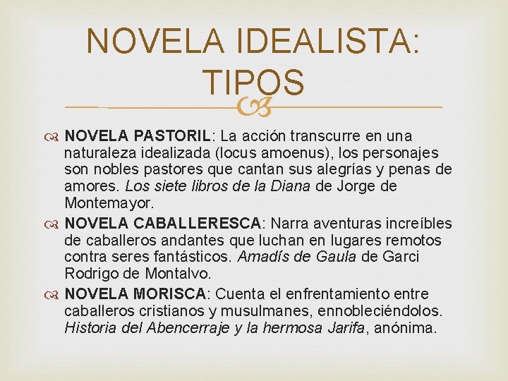 NOVELA IDEALISTA: TIPOS NOVELA PASTORIL: La acción transcurre en una naturaleza idealizada (locus amoenus), NOVELA IDEALISTA: TIPOS NOVELA PASTORIL: La acción transcurre en una naturaleza idealizada (locus amoenus),