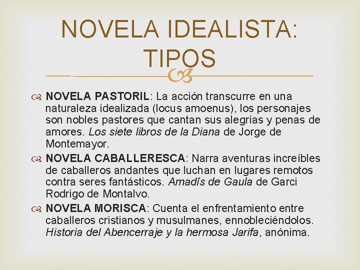 NOVELA IDEALISTA: TIPOS NOVELA PASTORIL: La acción transcurre en una naturaleza idealizada (locus amoenus),