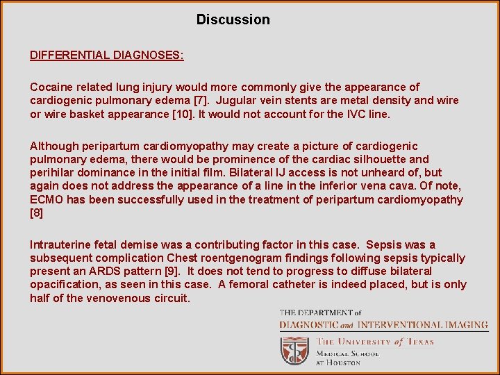 Discussion DIFFERENTIAL DIAGNOSES: Cocaine related lung injury would more commonly give the appearance of