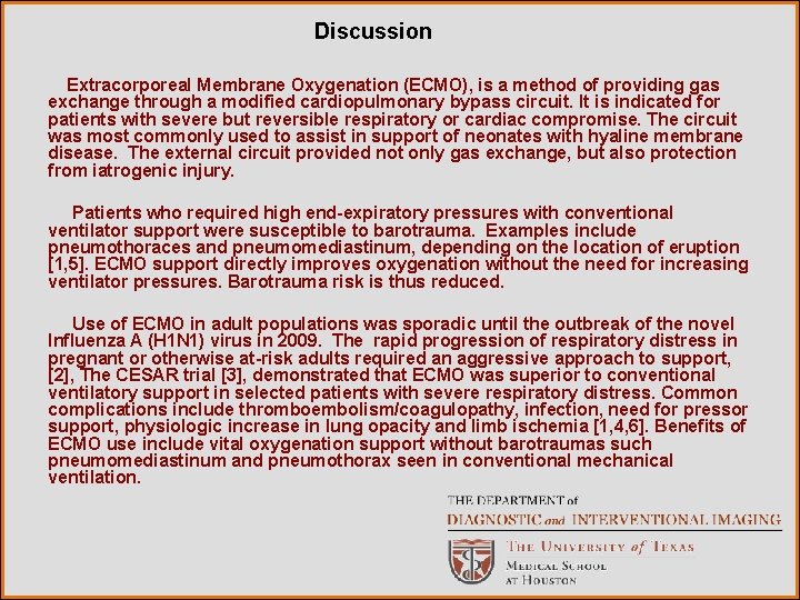 Discussion Extracorporeal Membrane Oxygenation (ECMO), is a method of providing gas exchange through a