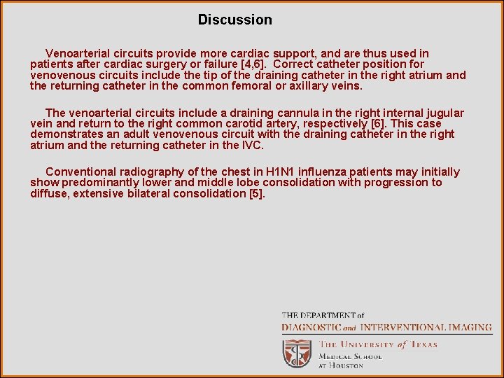 Discussion Venoarterial circuits provide more cardiac support, and are thus used in patients after