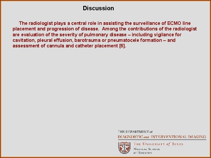 Discussion The radiologist plays a central role in assisting the surveillance of ECMO line