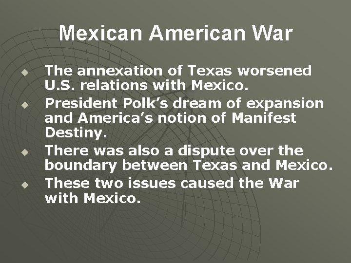 Mexican American War u u The annexation of Texas worsened U. S. relations with