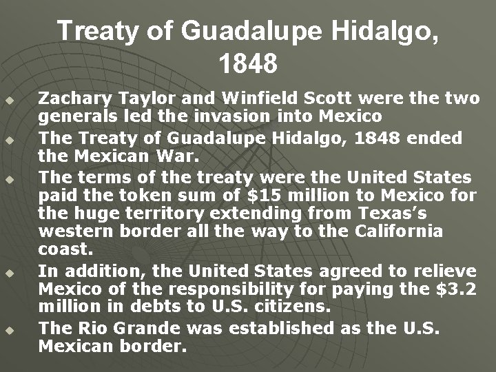 Treaty of Guadalupe Hidalgo, 1848 u u u Zachary Taylor and Winfield Scott were
