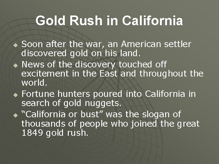 Gold Rush in California u u Soon after the war, an American settler discovered