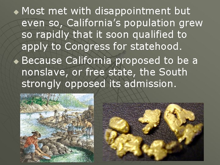 Most met with disappointment but even so, California’s population grew so rapidly that it