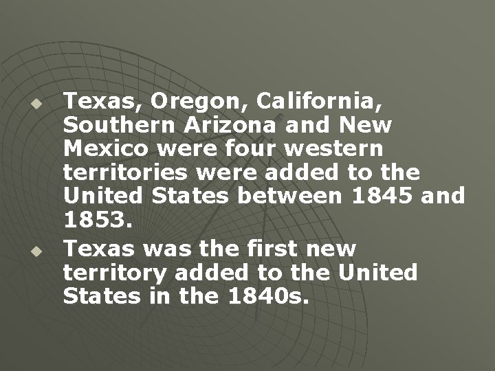 u u Texas, Oregon, California, Southern Arizona and New Mexico were four western territories