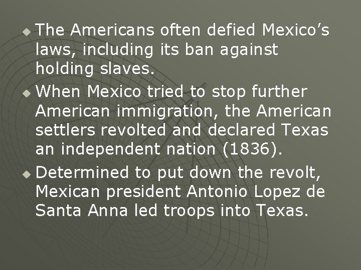 The Americans often defied Mexico’s laws, including its ban against holding slaves. u When