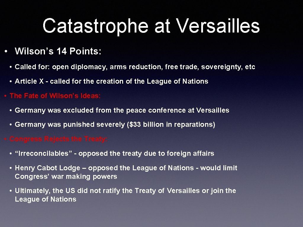 Catastrophe at Versailles • Wilson’s 14 Points: • Called for: open diplomacy, arms reduction,
