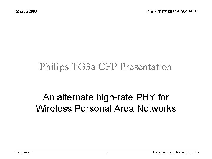 March 2003 doc. : IEEE 802. 15 -03/125 r 2 Philips TG 3 a