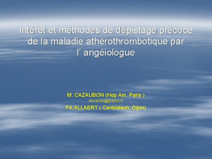 Intérêt et méthodes de dépistage précoce de la maladie athérothrombotique par l’ angéiologue M.