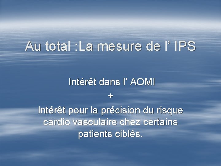 Au total : La mesure de l’ IPS Intérêt dans l’ AOMI + Intérêt