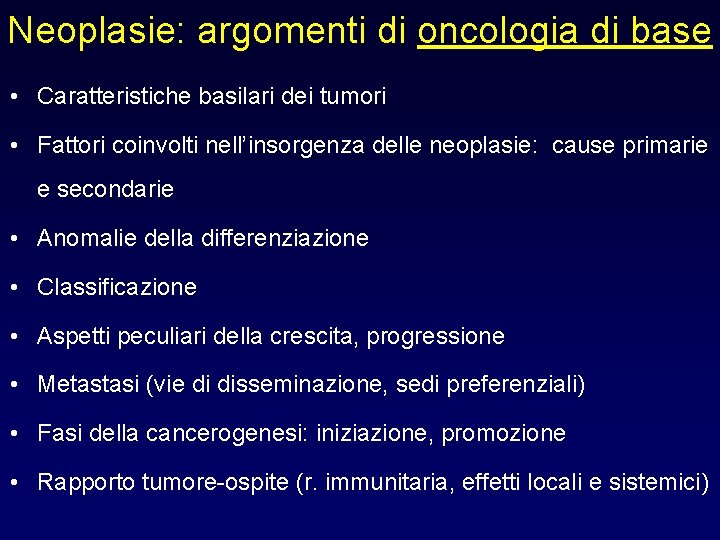 Neoplasie: argomenti di oncologia di base • Caratteristiche basilari dei tumori • Fattori coinvolti