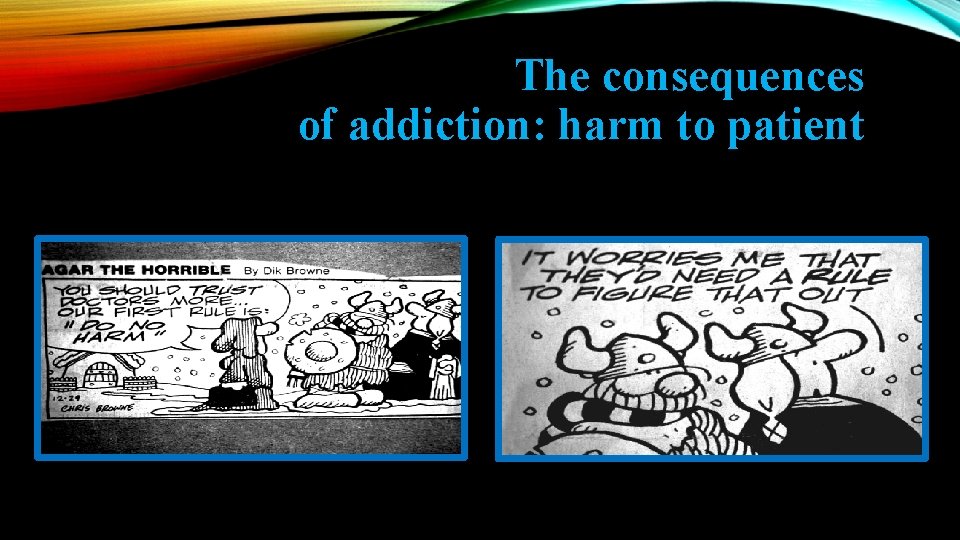 The consequences of addiction: harm to patient 