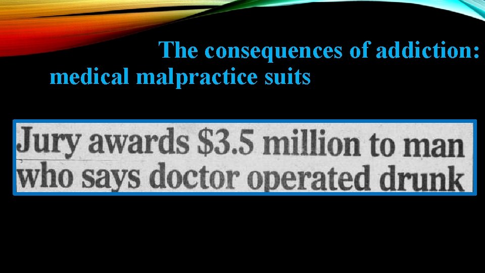 The consequences of addiction: medical malpractice suits 