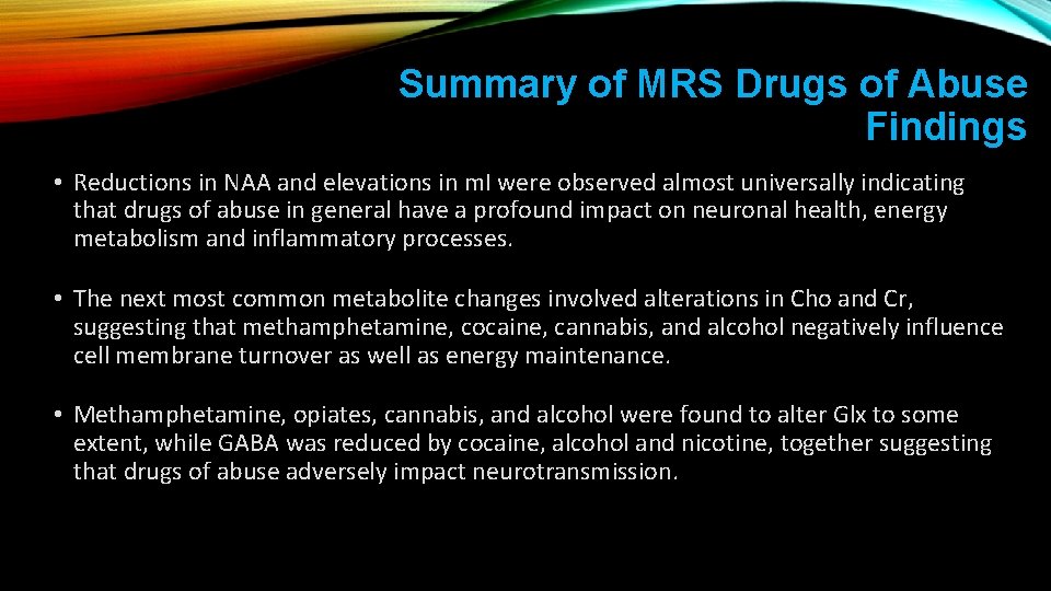 Summary of MRS Drugs of Abuse Findings • Reductions in NAA and elevations in