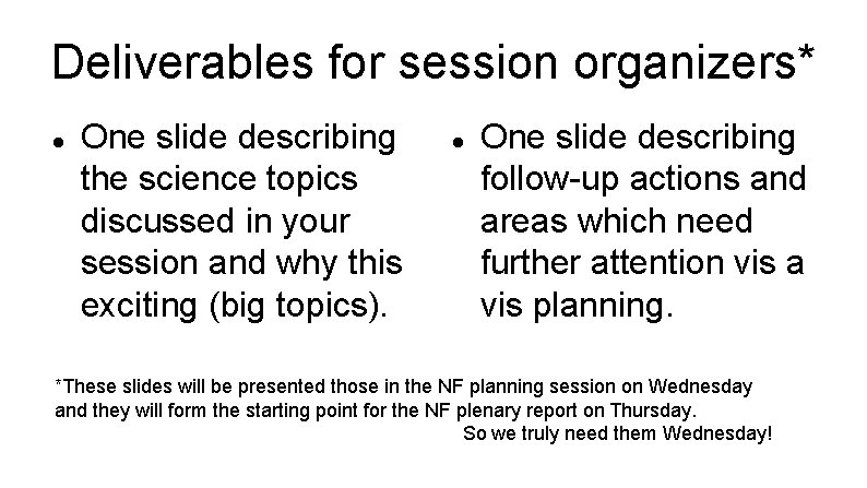 Deliverables for session organizers* One slide describing the science topics discussed in your session